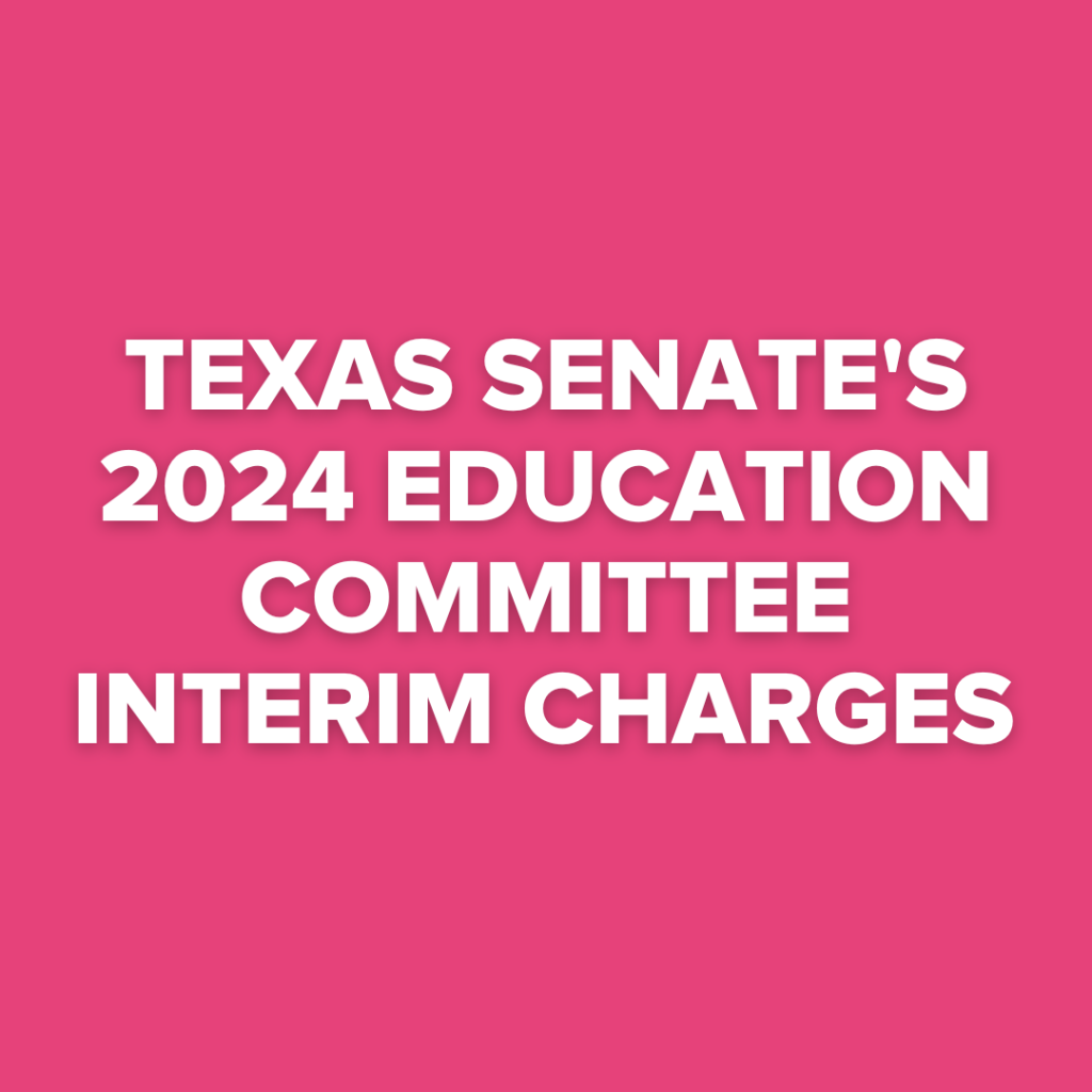 Good Reason Houston Applauds Texas Senate’s 2024 Education Committee Interim Charges  